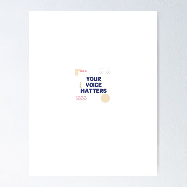 Item preview, Your Voice Matters designed and sold by darbyte.