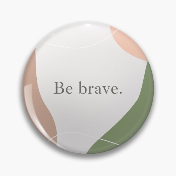 Item preview, Be brave! designed and sold by darbyte.