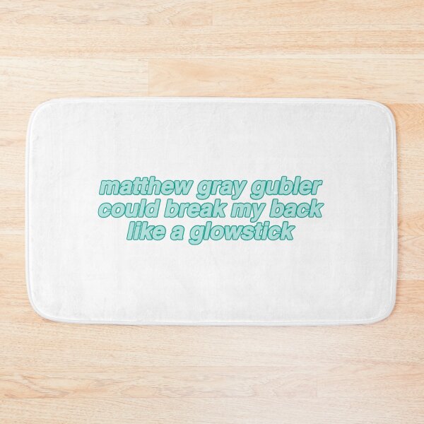Item preview, matthew gray gubler could break my back like a glow stick designed and sold by reaganreese.