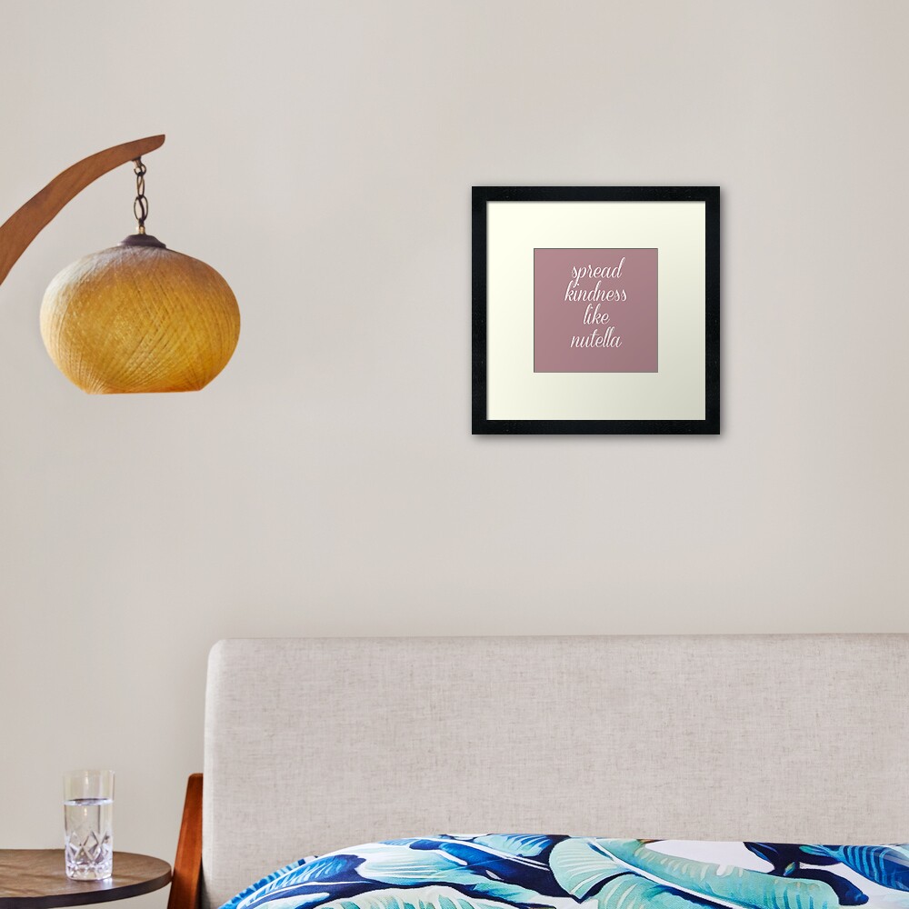 Spread Kindness Like Nutella - Typographic Print Posters Framed Art Print