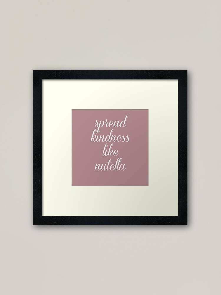 Alternate view of Spread Kindness Like Nutella - Typographic Print Posters Framed Art Print
