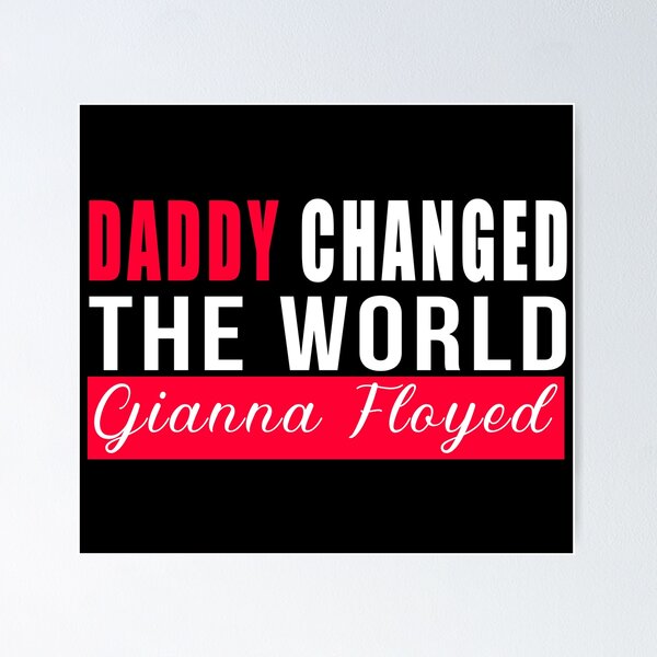 Item preview, Daddy Changed The world-Gianna Floyd designed and sold by GranadaStore.