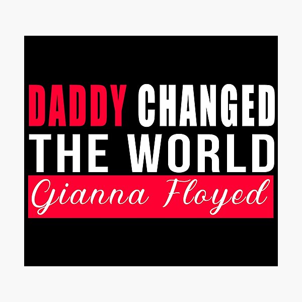 Item preview, Daddy Changed The world-Gianna Floyd designed and sold by GranadaStore.