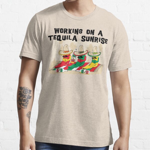 Cinco De Mayo Working On A Tequila Sunrise T Shirt For Sale By Holidayt Shirts Redbubble 6103