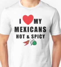 Funny Mexican "I Love My Mexicans Hot & Spicy" Unisex T-Shirt