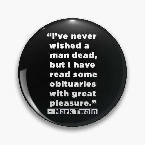 Item preview, I've Never Wished A Man Dead, But I've Read Some Obituaries With Great Pleasure - Mark Twain Literary Quote designed and sold by SubtleSplit.