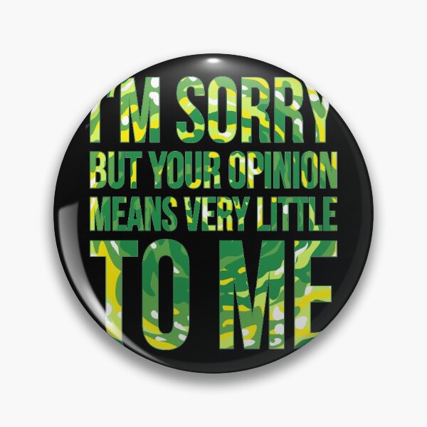 Item preview, im sorry but your opinion means very little to me designed and sold by gomskyartstudio.