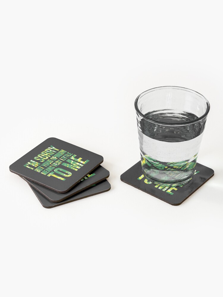 Alternate view of im sorry but your opinion means very little to me Coasters (Set of 4)