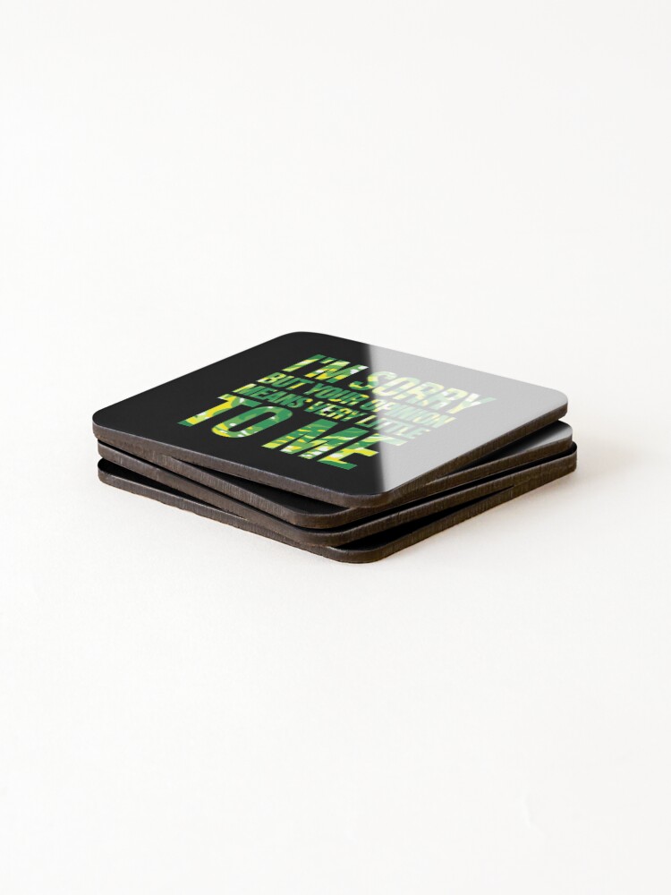 Alternate view of im sorry but your opinion means very little to me Coasters (Set of 4)