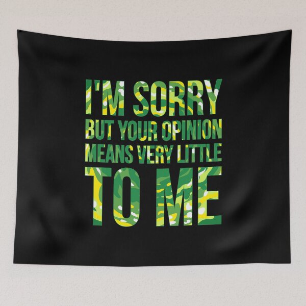 Item preview, im sorry but your opinion means very little to me designed and sold by gomskyartstudio.