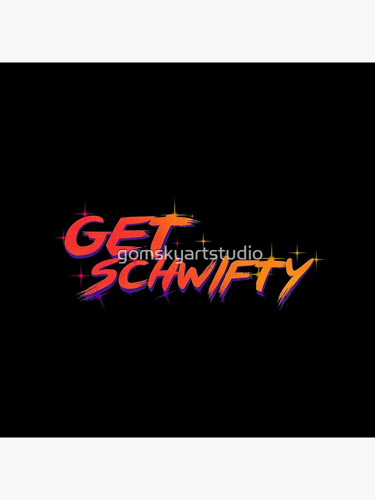 get schwifty rick and morty by gomskyartstudio