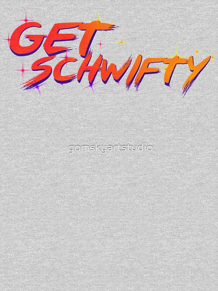 get schwifty rick and morty by gomskyartstudio