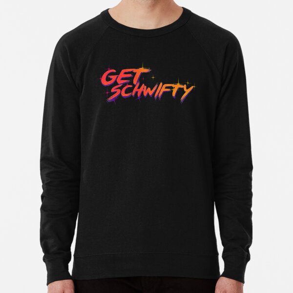 get schwifty rick and morty Lightweight Sweatshirt