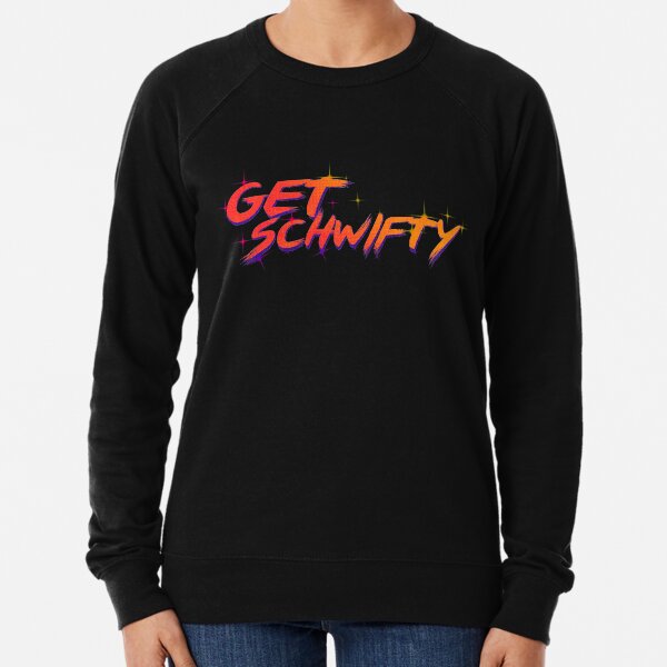 get schwifty rick and morty Lightweight Sweatshirt