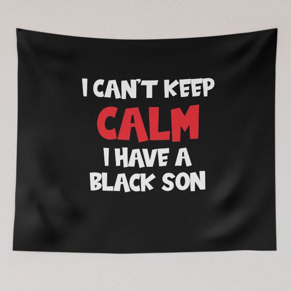 Item preview, I Can't Keep Calm I Have A Black Son designed and sold by Merch By ika.