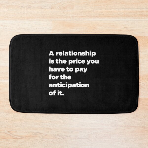 Item preview, A Relationship Is The Price You Have To Pay For The Anticipation Of It quote designed and sold by SubtleSplit.