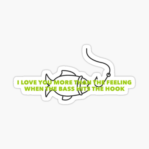 I love you more than the feeling when the bass hits the hook Sticker for  Sale by boldtypex