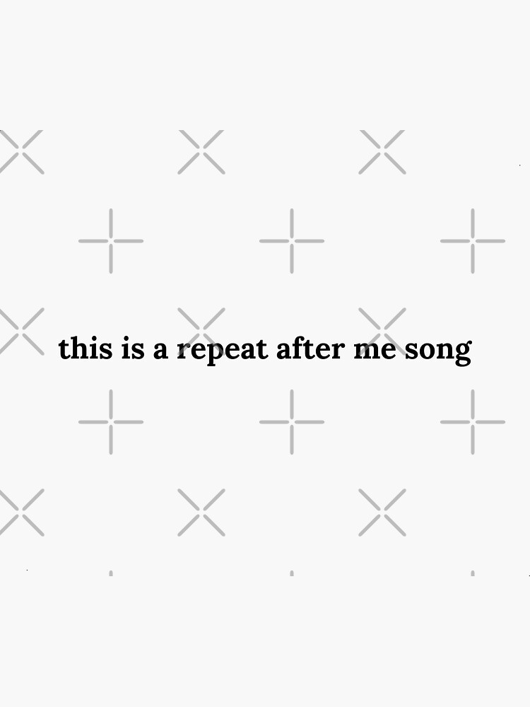 Thumbnail 3 of 3, Sticker, this is a repeat after me song designed and sold by sarap987.