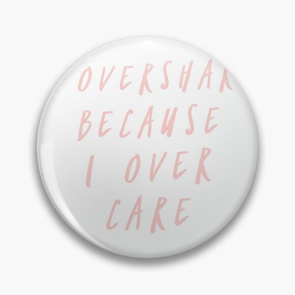 Item preview, I over share because I over care  designed and sold by boldtypex.