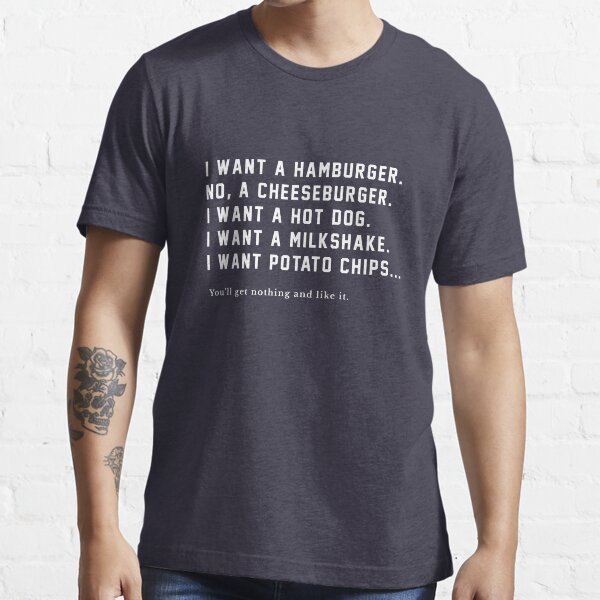 "I want a hamburger, no a cheeseburger...." Tshirt for Sale by