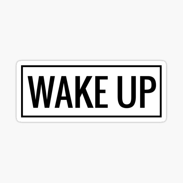 WAKE UP! before its too late. Sticker
