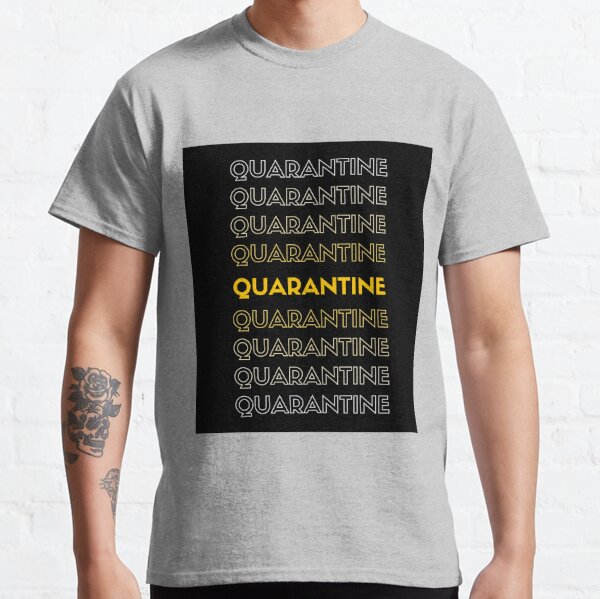 QUARANTINE Classic T-Shirt