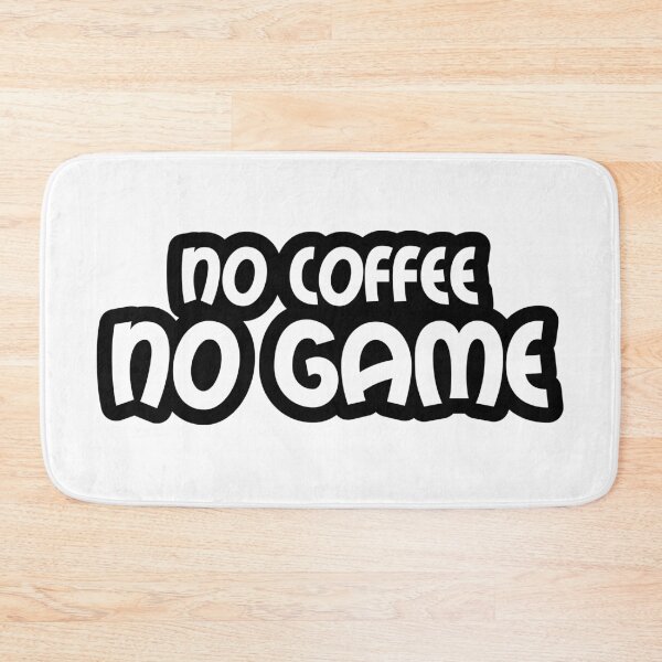Item preview, No Coffee, No Game - Black Text Outline designed and sold by WPahat.