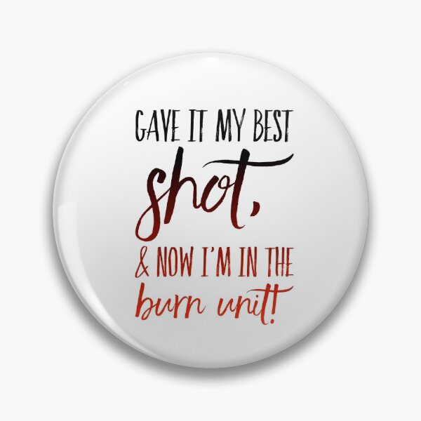 Item preview, Gave It My Best Shot, & Now I'm In The Burn Unit! designed and sold by OfferHeat.