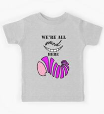 We're all mad here. Kids Tee