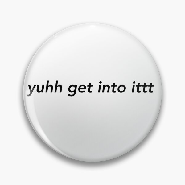 Item preview, yuhh get into ittt designed and sold by bellaa-montiel.