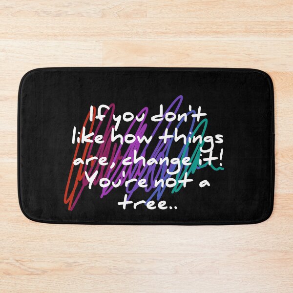 Item preview, If you don't like how things are, change it! You're not a tree. designed and sold by TopDesignArt.