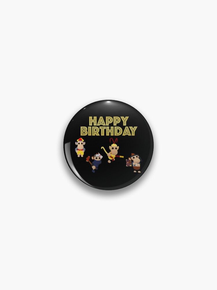 Roblox Adopt Me Monkeys Happy Birthday Pin By T Shirt Designs Redbubble - roblox font happy birthday