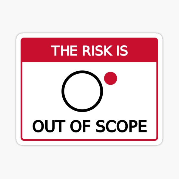The Risk Is: Out of Scope Sticker