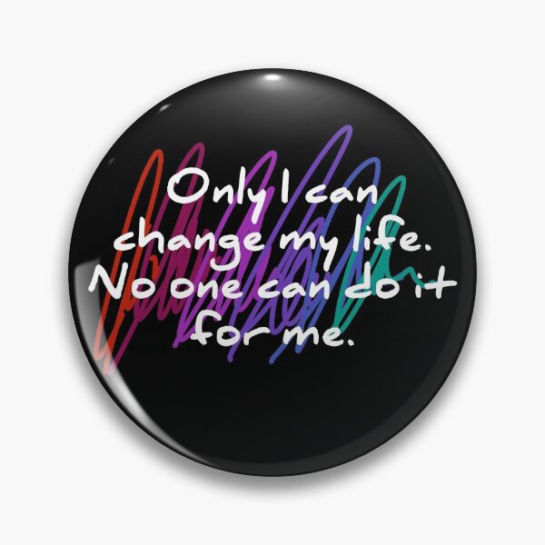 Item preview, Only I can change my life. No one can do it for me. designed and sold by TopDesignArt.