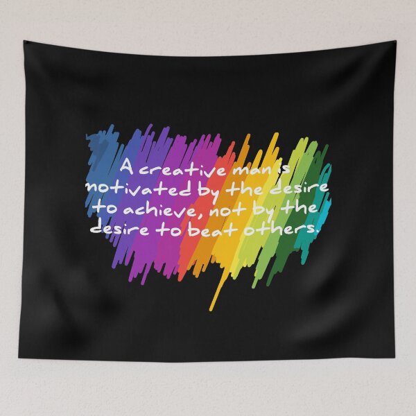 Item preview, A creative man is motivated by the desire to achieve, not by the desire to beat others. designed and sold by TopDesignArt.