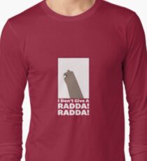 I dont give a radda!! Long Sleeve T-Shirt
