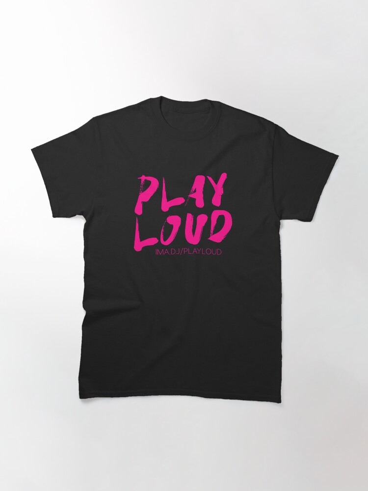 Alternate view of Play Loud Logo (pink) Classic T-Shirt