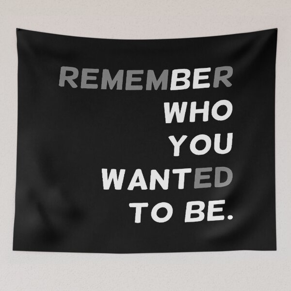 Item preview, REMEMBER WHO YOU WANTED TO BE designed and sold by MotivationMafia.