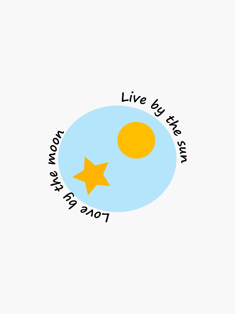 “Live by the sun. Love by the moon” Sticker by ZeenaBlu | Redbubble