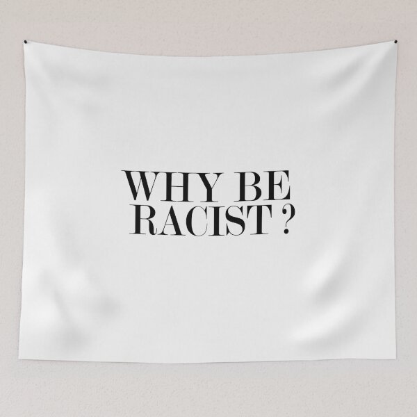 Item preview, WHY BE RACIST?: COOL Gift For your Friends WHITE designed and sold by SalaheddineB.