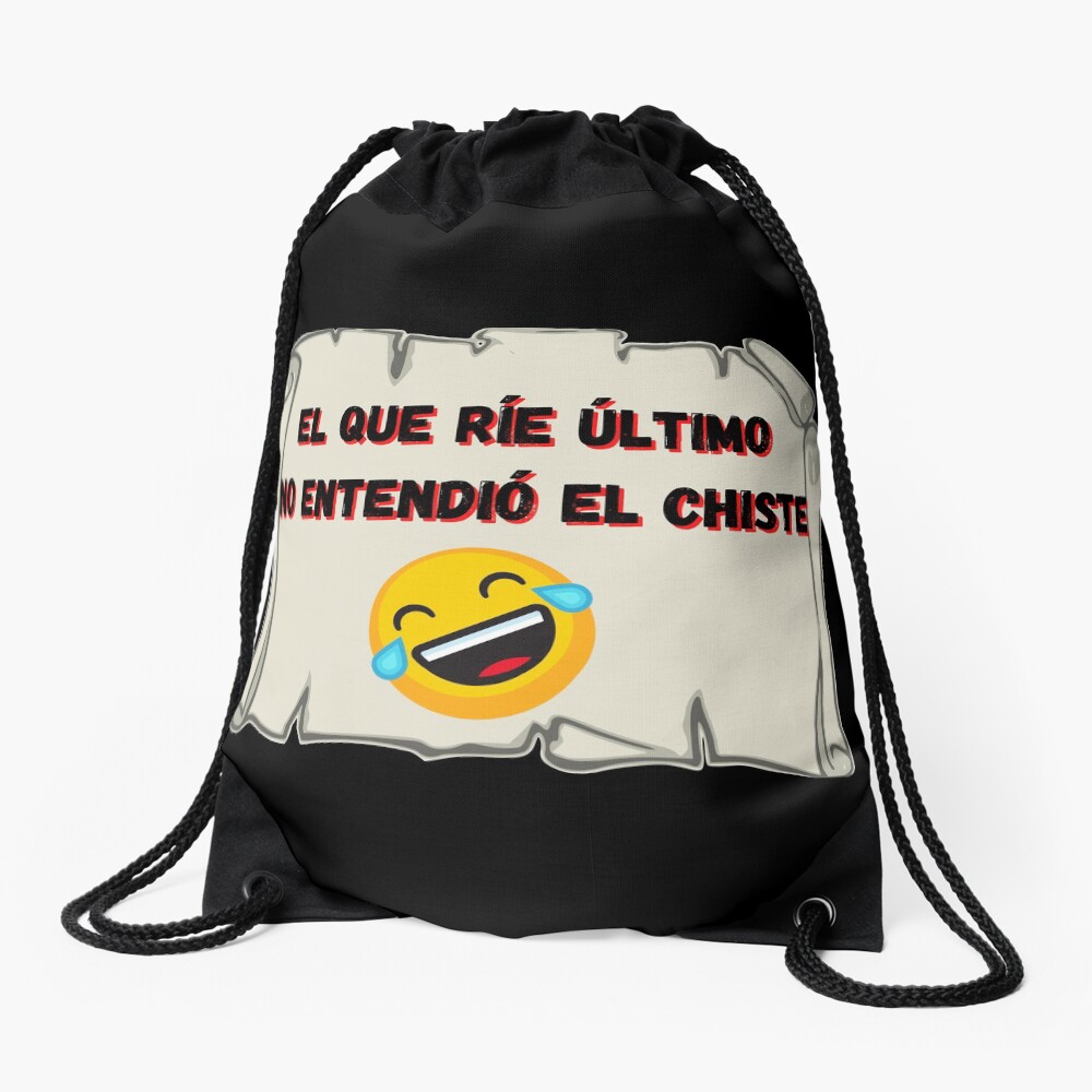 El que ríe el último no entendió el chiste Mochila saco