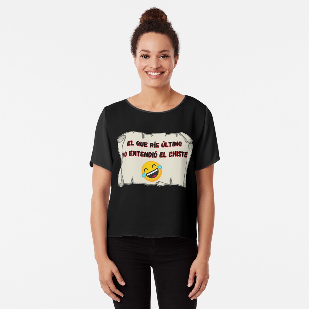 El que ríe el último no entendió el chiste Blusa