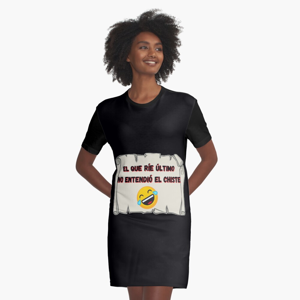 El que ríe el último no entendió el chiste Vestido camiseta