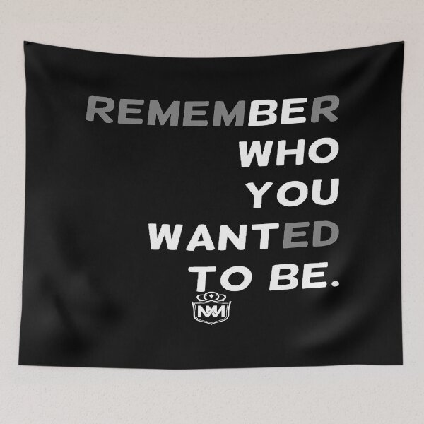 Item preview, REMEMBER WHO YOU WANTED TO BE designed and sold by MotivationMafia.