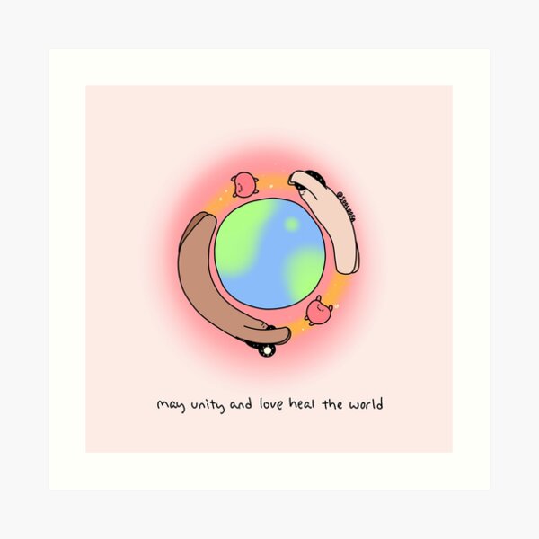 May unity and love heal the world Art Print