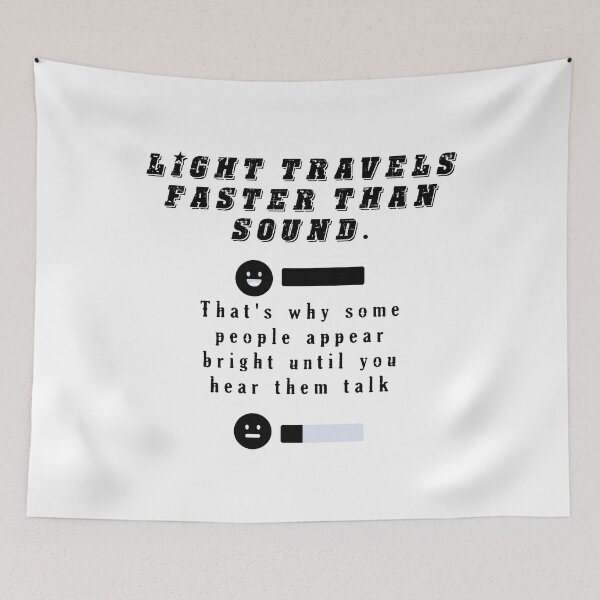Item preview, Light Travels Faster Than Sound That's Why Some People Appear Bright Until You Hear Them Talk designed and sold by itismimi.