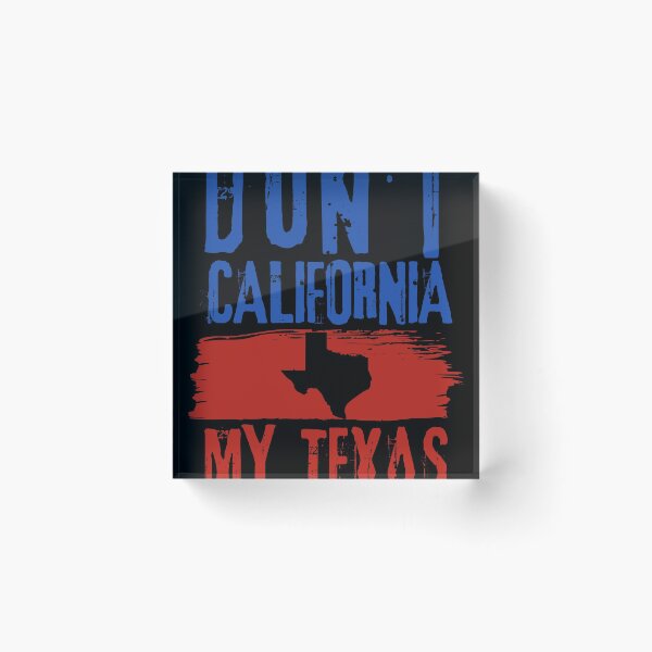 Item preview, Show Texas Pride with this Don't California Texas print designed and sold by Lisbob.