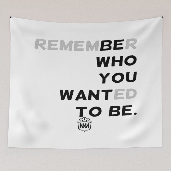 Item preview, REMEMBER WHO YOU WANTED TO BE designed and sold by MotivationMafia.