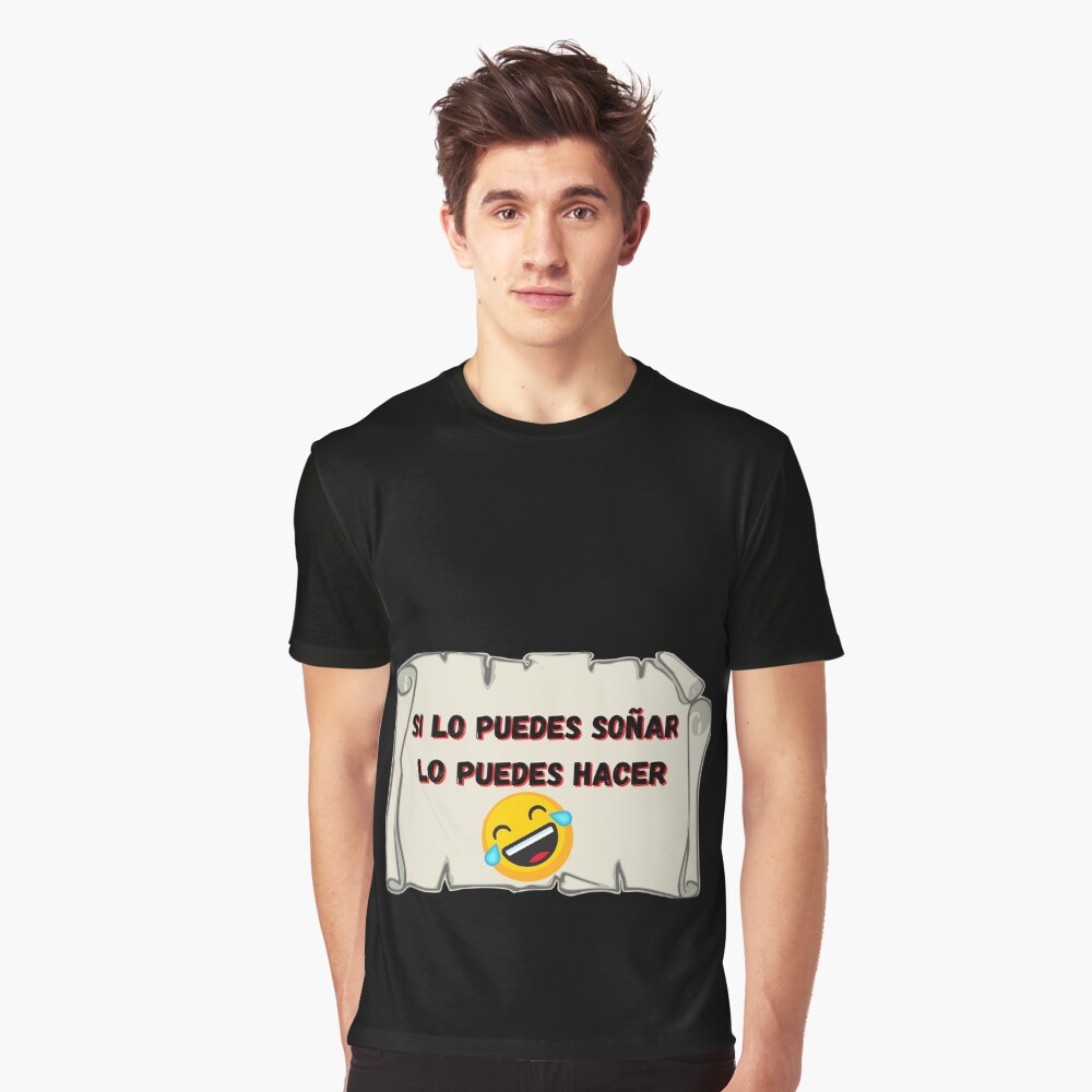 Si lo puedes soñar, lo puedes hacer Camiseta gráfica