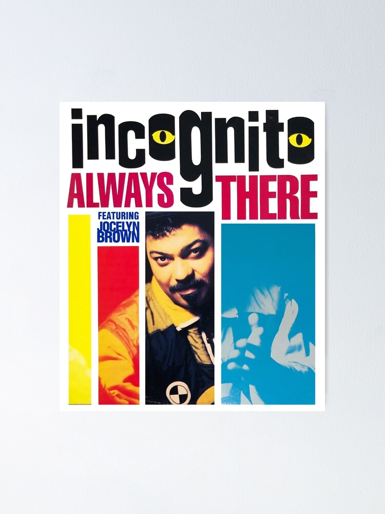 Incognito - Always There Poster for Sale by davidmm99